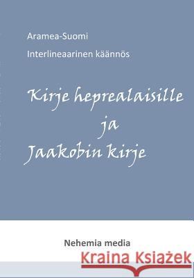 Aramea-Suomi interlineaari, Kirje heprealaisille ja Jaakobin kirje Tuomas, Levänen 9789527111062