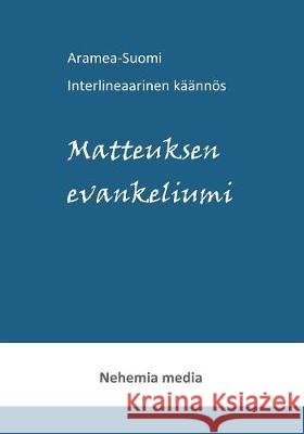 Aramea-Suomi interlineaari, Matteuksen evankeliumi Levänen, Tuomas 9789527111079