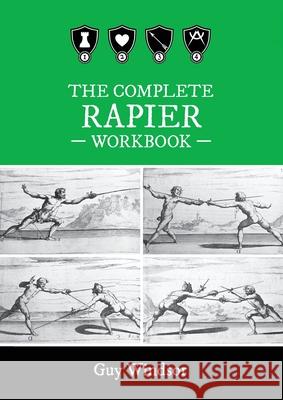The Complete Rapier Workbook: Left Handed Version Guy Windsor 9789527157534 Swordschool Ltd