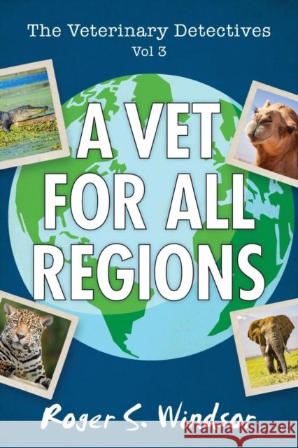 The Veterinary Detectives: A Vet for all Regions Roger S Windsor   9789527157978 Spada Press