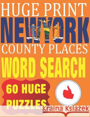 Huge Print New York County Places Word Search: 60 Word Searches Extra Large Print to Challenge Your Brain featuring New York State Place Names Cute Huur 9789527278031