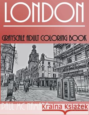 London Grayscale: Adult Coloring Book Paul M 9789527278147 Paul MC Namara