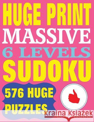 Huge Print Massive Sudoku 6 Levels: 576 Sudoku Puzzles from Beginner Level to the Ultimate Difficulty with 2 puzzles per page. 8.5 x 11 inch book Huur, Cute 9789527278161 Paul MC Namara