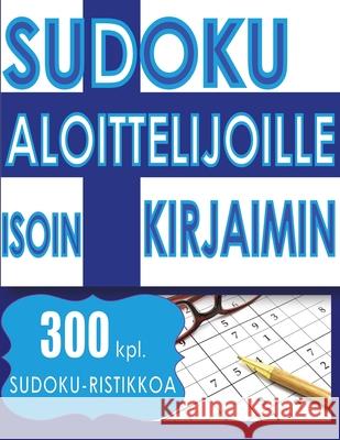 Sudoku Aloittelijoille ISOIN KIRJAIMIN: 300 kpl. SUDOKU-RISTIKKOA - 2 ISOA Sudokua Sivua Kohden - 216 x 279 mm kirja Cute Huur 9789527278383