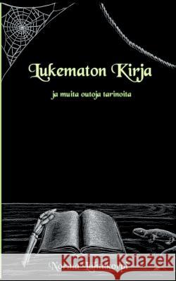 Lukematon Kirja: ja muita outoja tarinoita Norma Luhtakorpi 9789528001560 Books on Demand