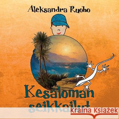 Kesäloman seikkailut Aleksandra Ruoho 9789528001850