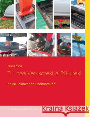 Tuunaa Verkkoreki ja Pilkkireki Kauko Kuha 9789528002222 Books on Demand