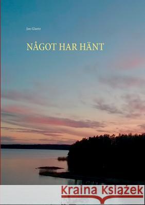 Något Har Hänt Jan Glantz 9789528002444