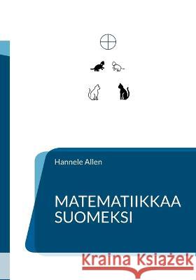 Matematiikkaa suomeksi Hannele Allen 9789528002529