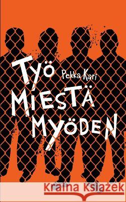 Työ miestä myöden Pekka Kari 9789528003496