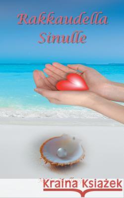 Rakkaudella Sinulle Myllyoja, Mirja 9789528004257 Books on Demand