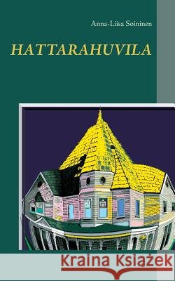 Hattarahuvila Anna-Liisa Soininen 9789528005759