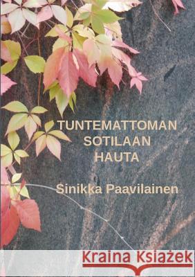Tuntemattoman Sotilaan Hauta Sinikka Paavilainen 9789528006770
