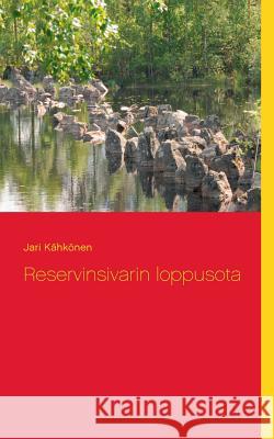 Reservinsivarin loppusota Jari Kähkönen 9789528007418