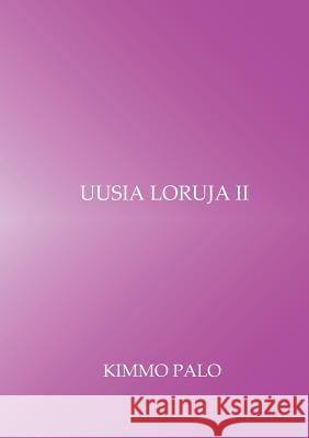 Uusia loruja II: 50 lorua vuosilta 2017 - 2018 Palo, Kimmo 9789528007937 Books on Demand