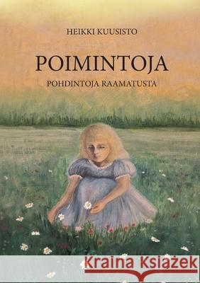 Poimintoja: Pohdintoja Raamatusta Heikki Kuusisto 9789528011798