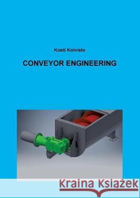 Conveyor Engineering Koivisto, Kosti 9789528012986 Books on Demand