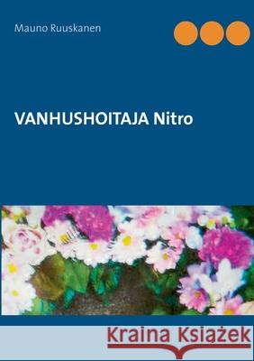 VANHUSHOITAJA Nitro Mauno Ruuskanen 9789528020028 Books on Demand