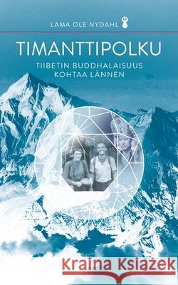 Timanttipolku: Tiibetin buddhalaisuus kohtaa lännen Lama Ole Nydahl 9789528020677 Books on Demand