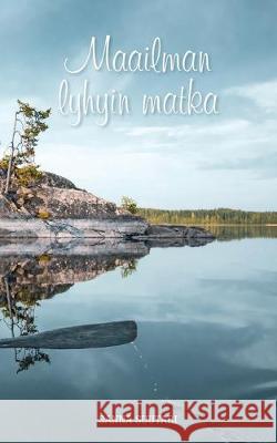 Maailman lyhyin matka Sanna Suutari 9789528022992 Books on Demand