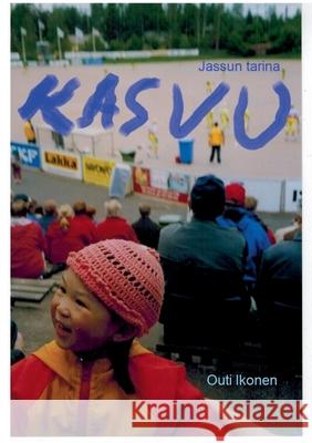 Kasvu: Jassun tarina Outi Ikonen 9789528024729