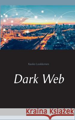 Dark Web Kauko Luukkonen 9789528026327