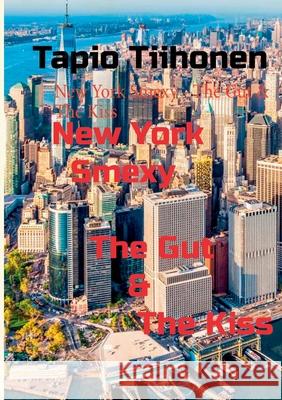 New York Smexy - The Gut & The Kiss Tapio Tiihonen 9789528034995 Books on Demand