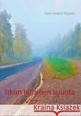 Itkun hiljainen suunta: Kuvittanut: Petra Ora Nygr 9789528035138 Books on Demand