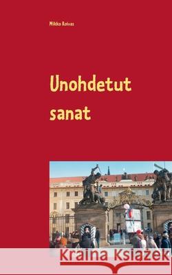 Unohdetut sanat Mikko Roivas 9789528035374 Books on Demand