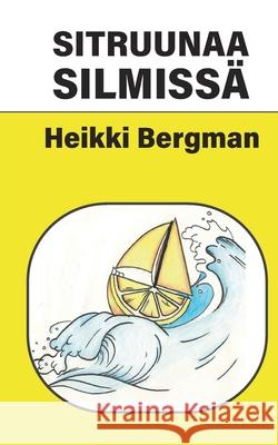 Sitruunaa silmissä Bergman, Heikki 9789528044062