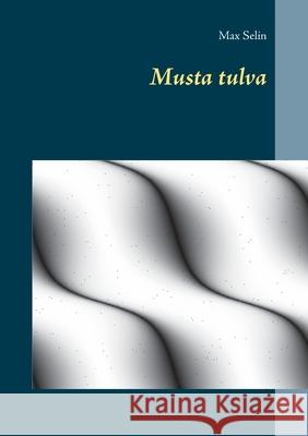 Musta tulva Max Selin 9789528044963 Books on Demand