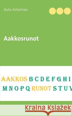 Aakkosrunot Aulis Antamaa 9789528045205 Books on Demand