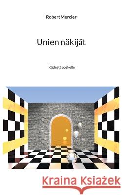 Unien näkijät: Kädestä poskelle Robert Mercier 9789528045939 Books on Demand