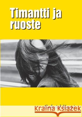 Timantti ja ruoste Gabriel Korpi 9789528047414 Books on Demand