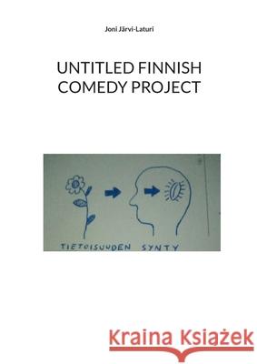 Untitled Finnish Comedy Project Joni Järvi-Laturi 9789528048190