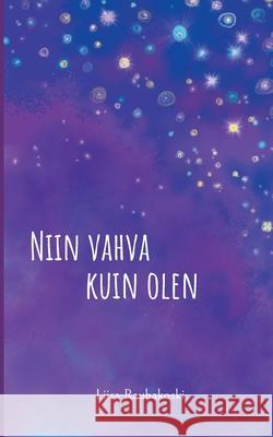 Niin vahva kuin olen Liisa Rauhakoski 9789528049067