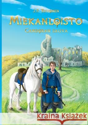 Miekanloisto: Candoran sauva J P Toivonen 9789528050346