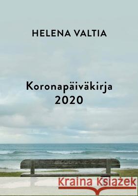 Koronapäiväkirja 2020 Helena Valtia 9789528051039 Books on Demand