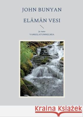 Elämän vesi Bunyan, John 9789528062158 Books on Demand