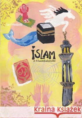 Islam 3-4 luokkalaisille: keltainen sarja Sari Medjadji 9789528062417 Books on Demand