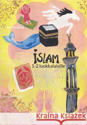 Islam 1-2 luokkalaisille: keltainen sarja Sari Medjadji 9789528062493 Books on Demand