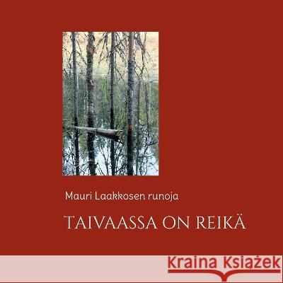 Taivaassa on reik?: runoja Mauri Laakkonen 9789528062516