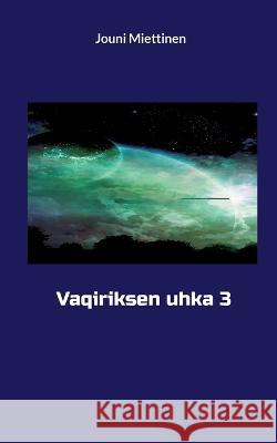 Vaqiriksen uhka 3 Jouni Miettinen 9789528065524