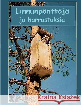 Linnnunpönttöjä ja harrastuksia Seppo Brand 9789528067146 Books on Demand