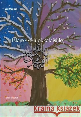 Islam 4-6 luokkalaisille: sininen sarja Sari Medjadji 9789528067740 Books on Demand