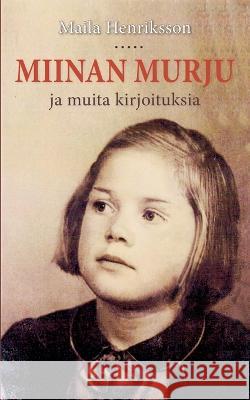 Miinan murju: ja muita kirjoituksia Maila Henriksson 9789528068259 Books on Demand