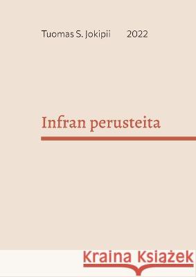 Infran perusteita Tuomas S Jokipii 9789528068761