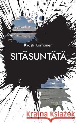 Sitäsuntätä Kyösti Korhonen 9789528069218