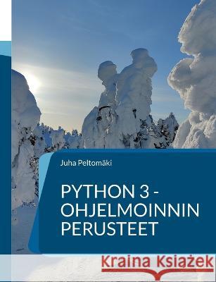 Python 3 -ohjelmoinnin perusteet Juha Peltom?ki 9789528069584 Books on Demand