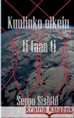 Kuulinko oikein - ti taaa ti Seppo Sisatto 9789528082286 Bod - Books on Demand